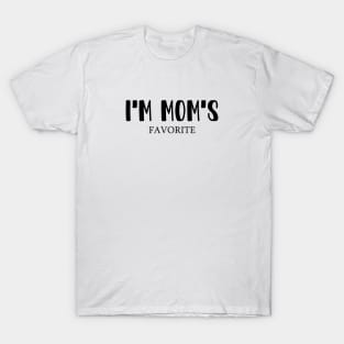 I'm Mom's Favorite T-Shirt